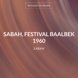 Sabah, Festival Baalbek 1960
