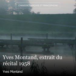 Yves Montand, extrait du récital 1958