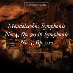 Mendelssohn: Symphonie No. 4, Op. 90 & Symphonie No. 5, Op. 107