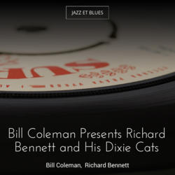Bill Coleman Presents Richard Bennett and His Dixie Cats
