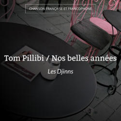 Tom Pillibi / Nos belles années