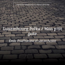 Luxembourg Polka / Mon p'tit pote