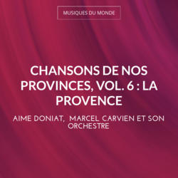 Chansons de nos provinces, vol. 6 : La Provence