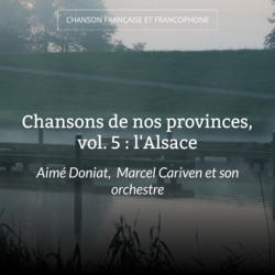 Chansons de nos provinces, vol. 5 : l'Alsace