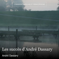 Les succès d'André Dassary
