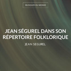 Jean Ségurel dans son répertoire folklorique