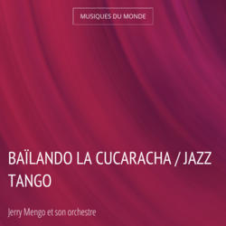Baïlando la cucaracha / Jazz tango