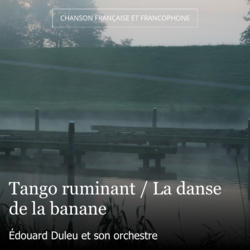 Tango ruminant / La danse de la banane