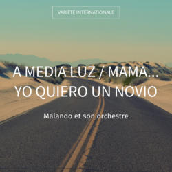A Media Luz / Mama... Yo Quiero un Novio