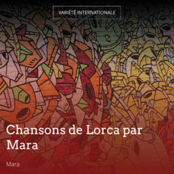 Chansons de Lorca par Mara