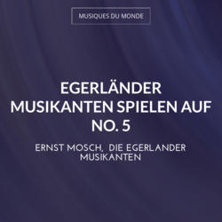 Egerländer Musikanten spielen auf No. 5