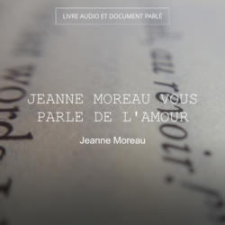 Jeanne Moreau vous parle de l'amour