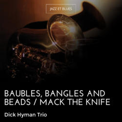 Baubles, Bangles and Beads / Mack the Knife