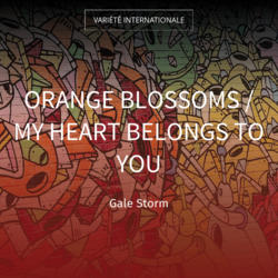 Orange Blossoms / My Heart Belongs to You