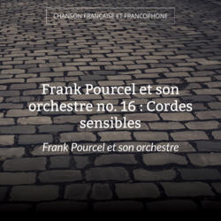 Frank Pourcel et son orchestre no. 16 : Cordes sensibles