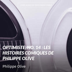 Optimiste, no. 14 : Les histoires comiques de Philippe Olive