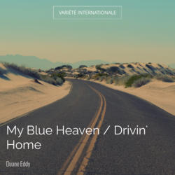 My Blue Heaven / Drivin' Home