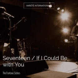 Seventeen / If I Could Be with You