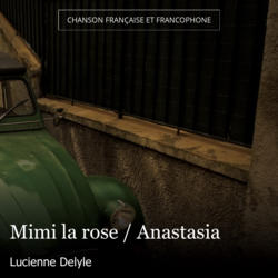 Mimi la rose / Anastasia