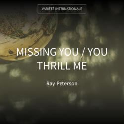 Missing You / You Thrill Me