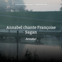 Annabel chante Françoise Sagan