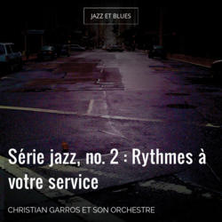 Série jazz, no. 2 : Rythmes à votre service
