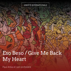 Eso Beso / Give Me Back My Heart