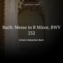 Bach: Messe in B Minor, BWV 232