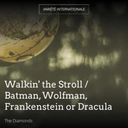 Walkin' the Stroll / Batman, Wolfman, Frankenstein or Dracula