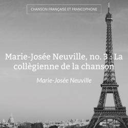 Marie-Josée Neuville, no. 3 : La collègienne de la chanson
