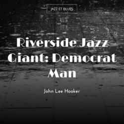 Riverside Jazz Giant: Democrat Man