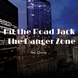 Hit the Road Jack / The Danger Zone