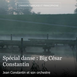 Spécial danse : Big César Constantin