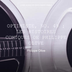 Optimiste, no. 49 : Les histoires comiques de Philippe Olive