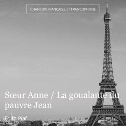 Sœur Anne / La goualante du pauvre Jean