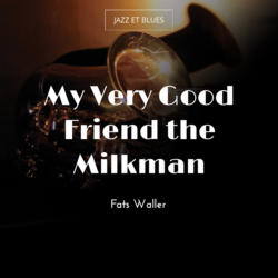 My Very Good Friend the Milkman