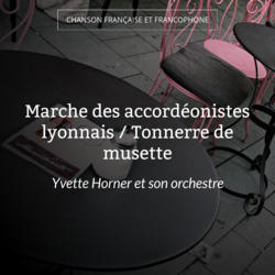 Marche des accordéonistes lyonnais / Tonnerre de musette