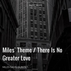 Miles' Theme / There Is No Greater Love