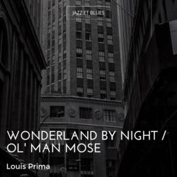 Wonderland by Night / Ol' Man Mose
