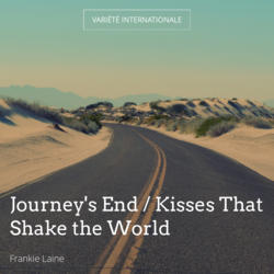 Journey's End / Kisses That Shake the World