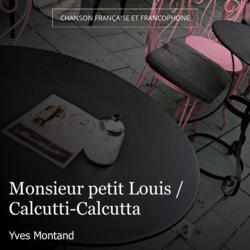 Monsieur petit Louis / Calcutti-Calcutta