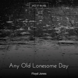 Any Old Lonesome Day