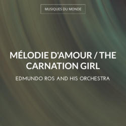Mélodie D'amour / The Carnation Girl