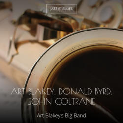 Art Blakey. Donald Byrd. John Coltrane
