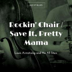 Rockin' Chair / Save It, Pretty Mama