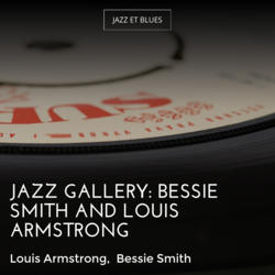 Jazz Gallery: Bessie Smith and Louis Armstrong