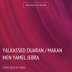 Yalkassed Ouaran / Makan Men Yamel Jebra