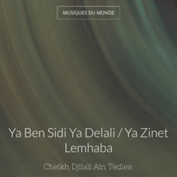 Ya Ben Sidi Ya Delali / Ya Zinet Lemhaba