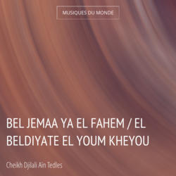 Bel Jemaa Ya El Fahem / El Beldiyate El Youm Kheyou