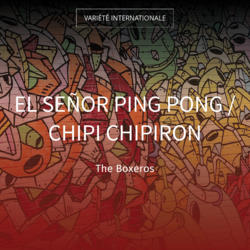 El Señor Ping Pong / Chipi Chipiron
